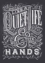 "Live a Quiet Life & Work with Your Hands" limited edition poster by Dana Tanamachi. 100% of procee…