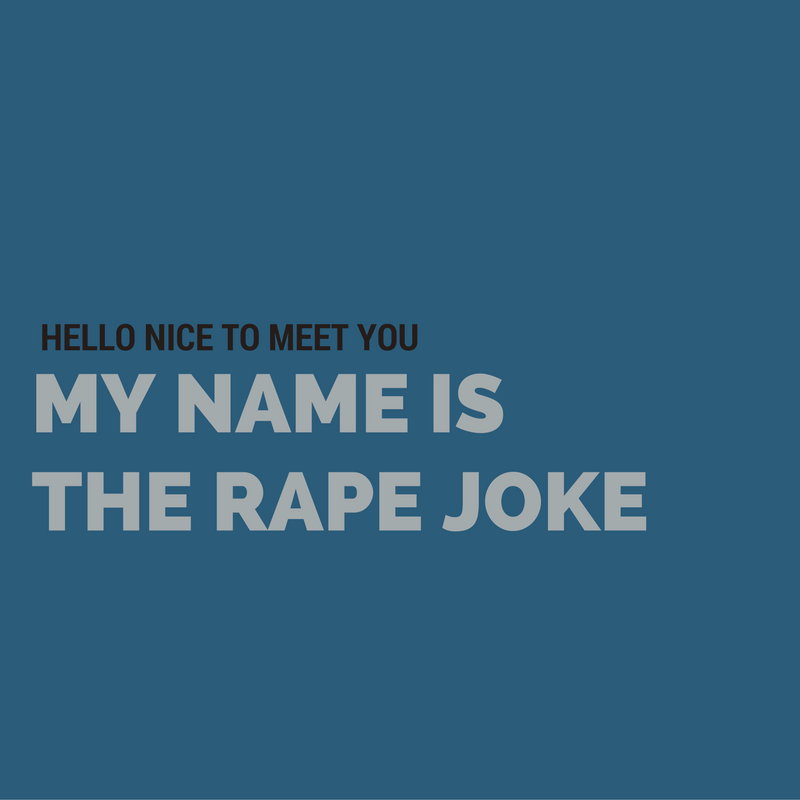 my name is the rape joke