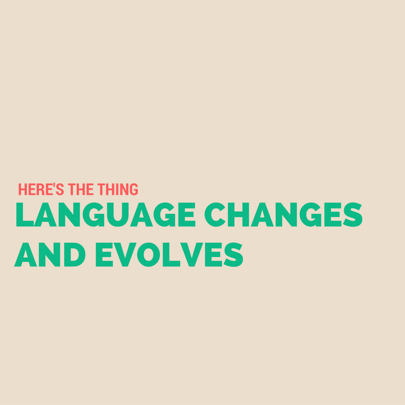 Language changes and evolves