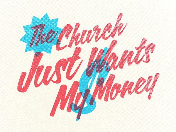 the_church_just_wants_my_money2_dribbble