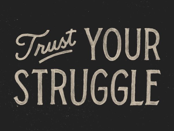 trust_your_struggle_dribbble