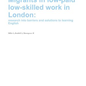 cover: Migrants in low-paid low-skilled work in London: research into barriers and solutions to learning E…