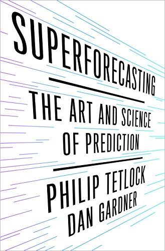 Superforecasting: The Art and Science of Prediction eBook: Philip E. Tetlock, Dan Gardner: Kindle S…