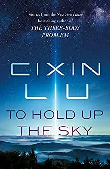 Amazon.com: To Hold Up the Sky eBook : Liu, Cixin: Kindle Store