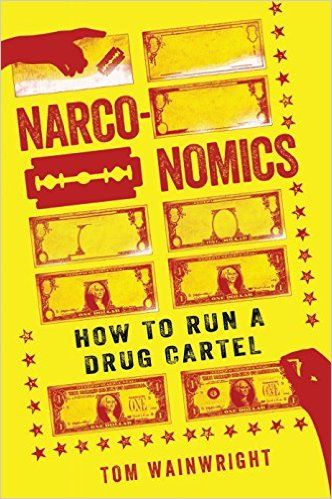 Narconomics: How to Run a Drug Cartel - Kindle edition by Tom Wainwright. Politics & Social Science…