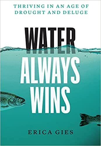 Water Always Wins: Thriving in an Age of Drought and Deluge: Gies, Erica: 9780226719603: Amazon.com…