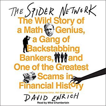 The Spider Network: The Wild Story of a Math Genius, a Gang of Backstabbing Bankers, and One of the…
