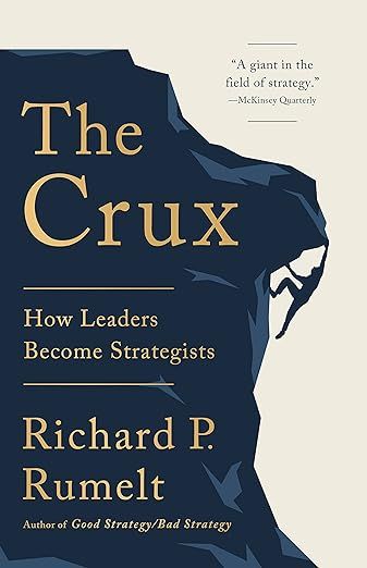 The Crux: How Leaders Become Strategists eBook : Rumelt, Richard P.: Kindle Store