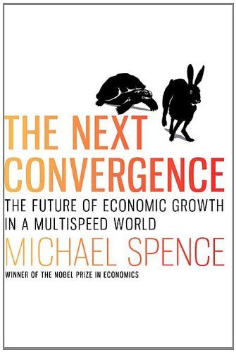 The Next Convergence: The Future of Economic Growth in a Multispeed World eBook: Michael Spence: Ki…