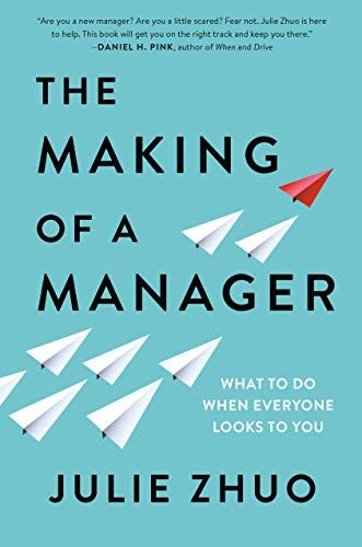 The Making of a Manager: What to Do When Everyone Looks to You eBook: Julie Zhuo: Kindle Store