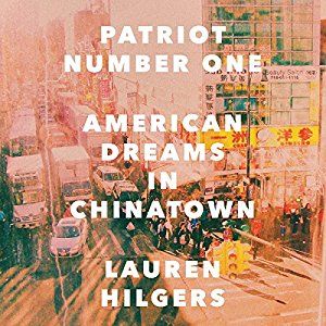 Patriot Number One: American Dreams in Chinatown (Audible Audio Edition): Lauren Hilgers, Angela Li…