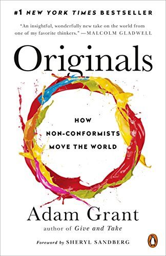 Originals: How Non-Conformists Move the World eBook: Adam Grant, Sheryl Sandberg: Kindle Store