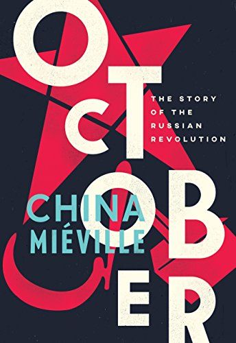 October: The Story of the Russian Revolution eBook: China Miéville: Kindle Store