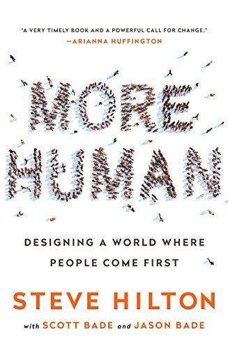 More Human: Designing a World Where People Come First - Kindle edition by Steve Hilton, Scott Bade,…