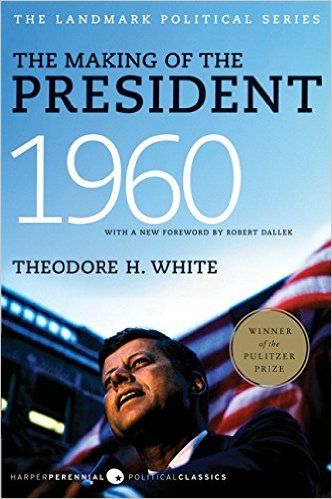 The Making of the President 1960 (Harper Perennial Political Classics): Theodore H. White: 97800619…