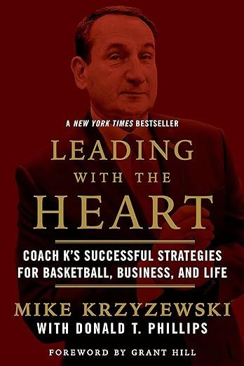 Leading with the Heart: Coach K's Successful Strategies for Basketball, Business, and Life eBook : …