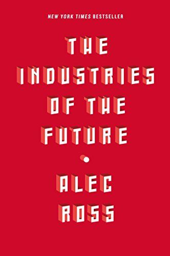 The Industries of the Future by Alec Ross http://www.amazon.com/dp/B00UDCNJYO/ref=cm_sw_r_oth_udp_a…