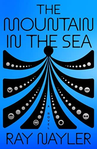 The Mountain in the Sea: A Novel eBook : Nayler, Ray: Kindle Store