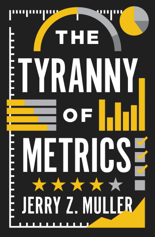 The Tyranny of Metrics (Hardcover and eBook) | Princeton University Press