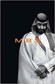 MBS: The Rise to Power of Mohammed bin Salman: Hubbard, Ben: 9781984823823: Amazon.com: Books