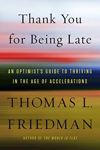 Thank You for Being Late: An Optimist's Guide to Thriving in the Age of Accelerations - Kindle edit…