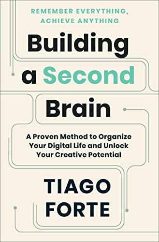 Building a Second Brain: A Proven Method to Organize Your Digital Life and Unlock Your Creative Pot…