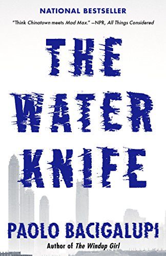 The Water Knife eBook : Bacigalupi, Paolo: Kindle Store
