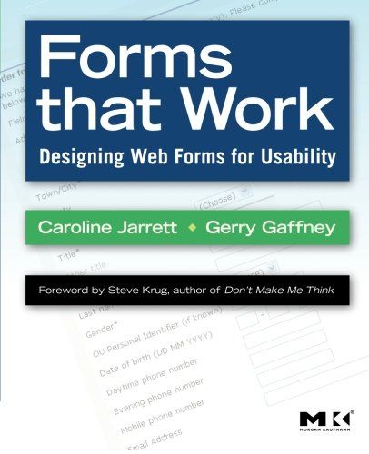 Forms that Work: Designing Web Forms for Usability (Interactive Technologies): Caroline Jarrett, Ge…