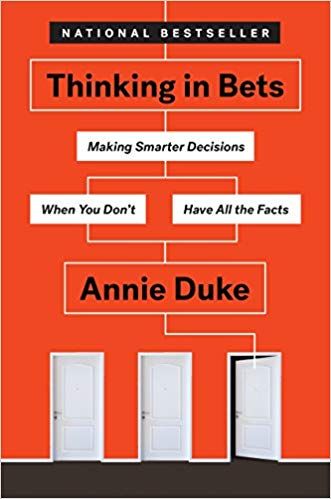 Thinking in Bets: Making Smarter Decisions When You Don't Have All the Facts (9780735216358): Annie…