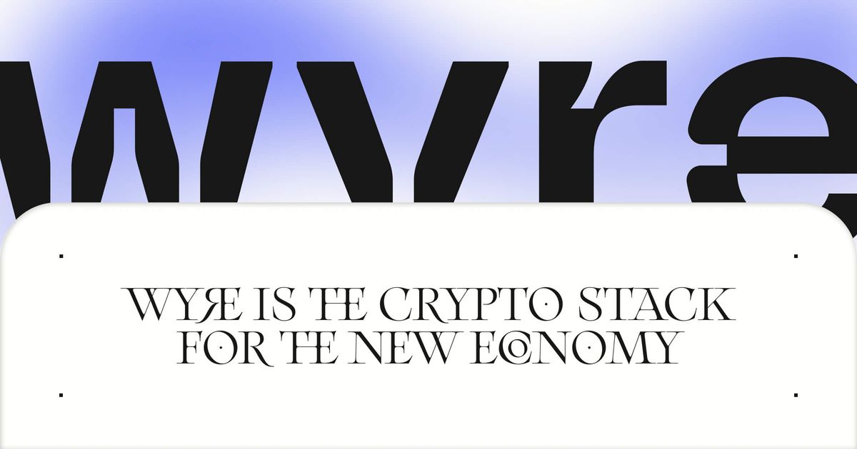 Wyre | The Crypto Stack for the New Economy