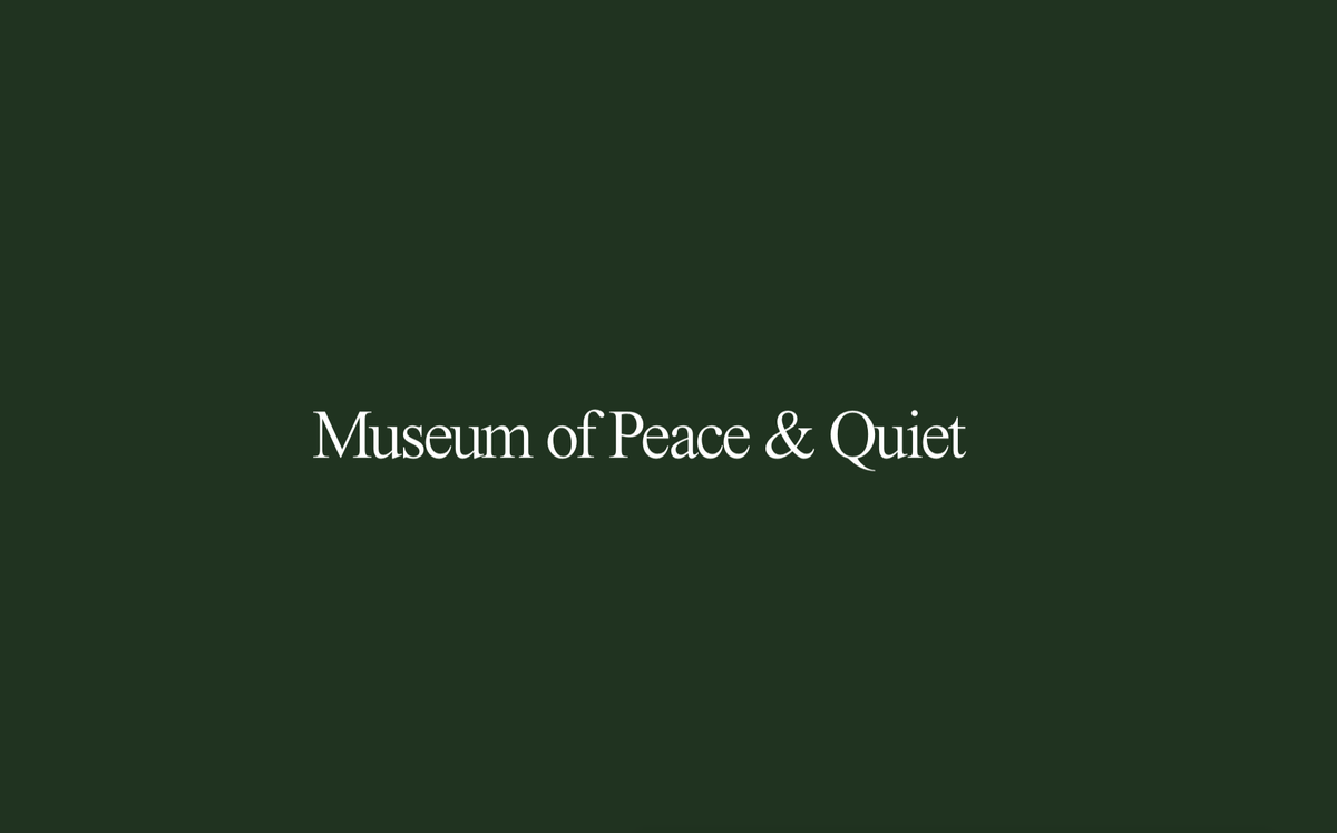 Museum of Peace & Quiet — Museum of Peace & Quiet