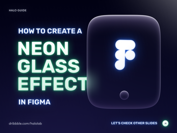 Neon Glass Effect Figma Guide by Halo Graphic for Halo Lab on Dribbble