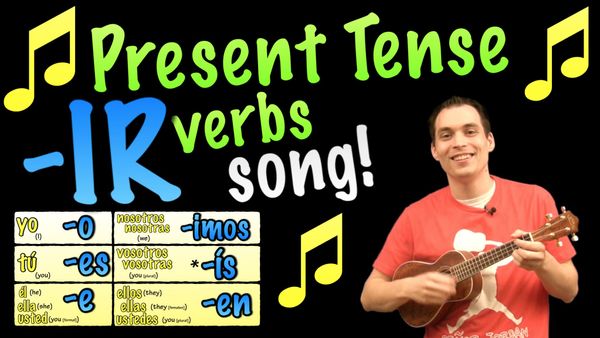 D) Present Tense -IR Verbs Made Easy with a Song in Spanish!