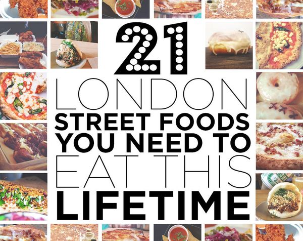21 London Street Foods That Will Change Your Life
