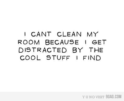 change 'room' to 'house' and this is me.