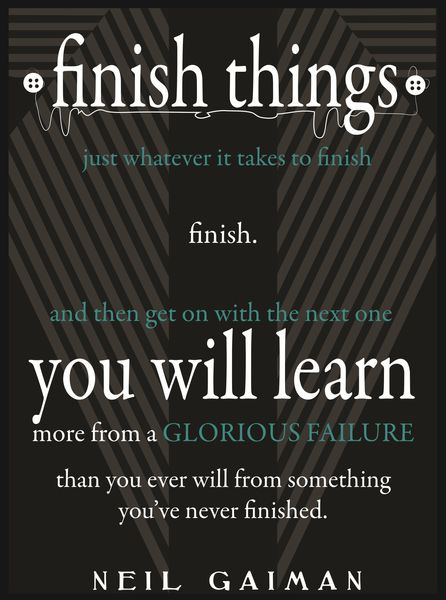 Finish Things quote by Neil Gaiman. Art by Cassidy Stone.