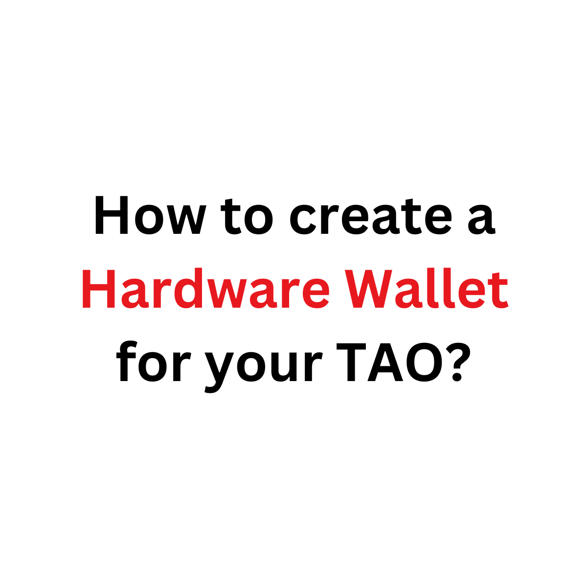 How to create a Hardware Wallet for TAO? - bittensor.org