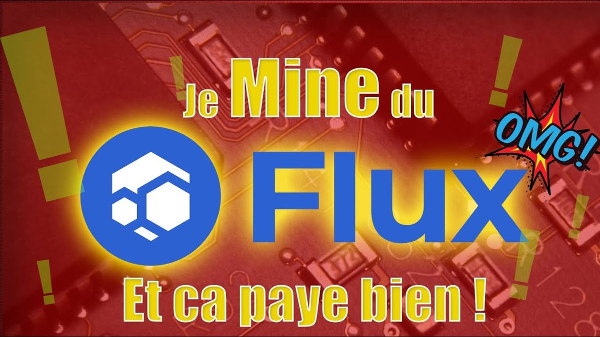 (59) Miner du FLUX edition 2022 et ca paye bien ! Présentation, rentabilité et mining avec HiveOS…