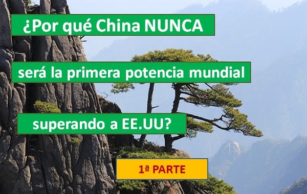 ¿Por qué China NUNCA será la primera Potencia Mundial superando a EE.UU? (1ª parte)