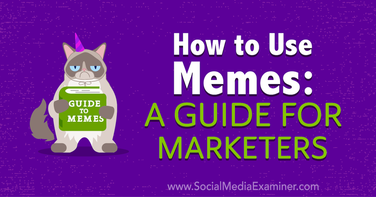 How to Use Memes: A Guide for Marketers : Social Media Examiner