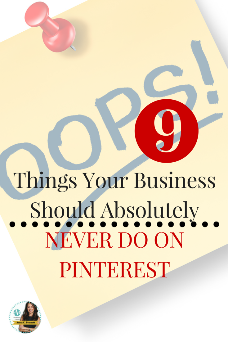 9 Things Your Business Should Absolutely Never Do On Pinterest