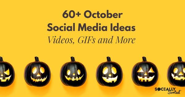 60+ October Social Media Ideas - Videos, GIFs and More - Socially Sorted
