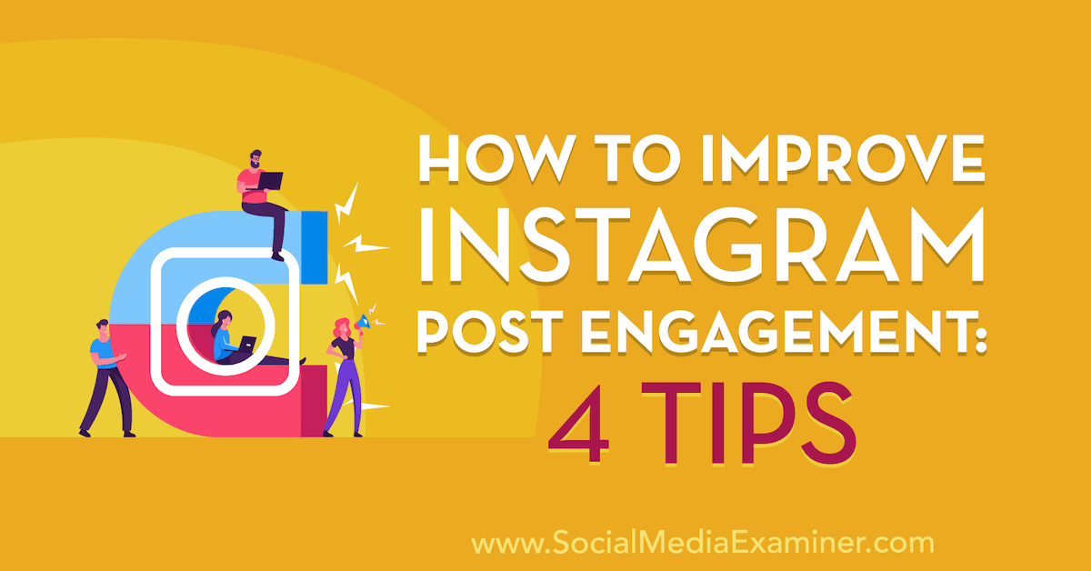 How to Improve Instagram Post Engagement: 4 Tips : Social Media Examiner