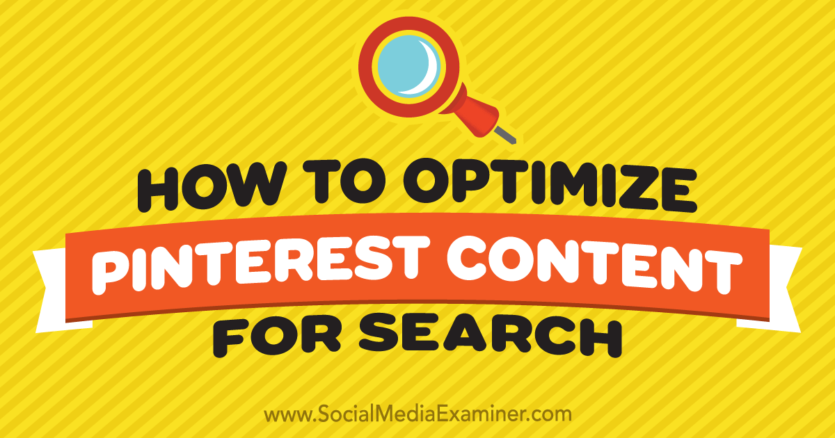 How to Optimize Pinterest Content for Search : Social Media Examiner