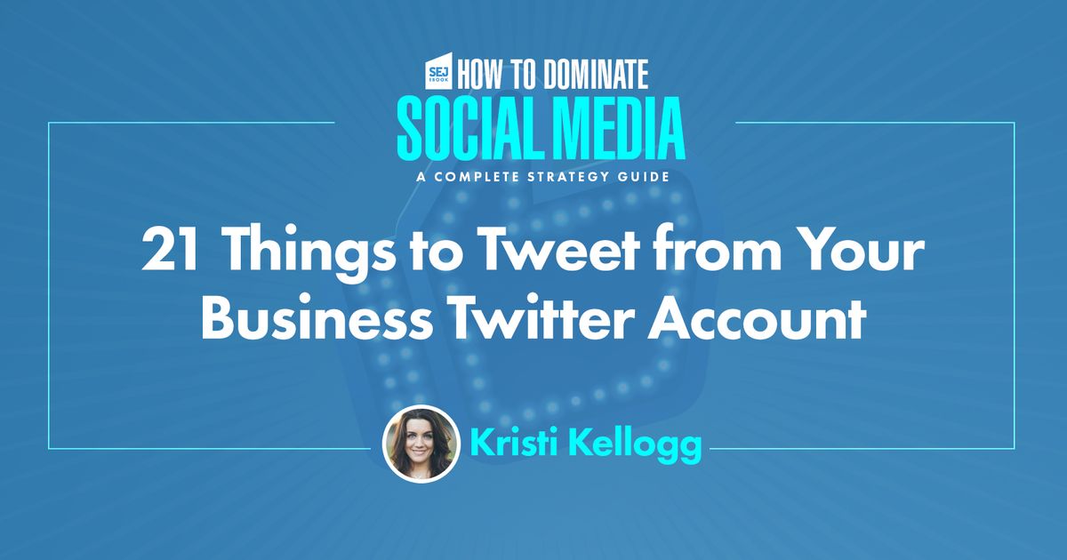 What to Tweet: 21 Easy Ideas for Your Business or Brand