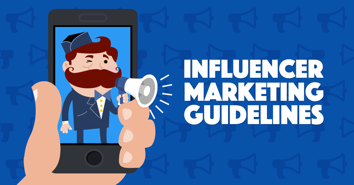 Influencer Marketing Guidelines: Rules Marketers & Brands Need to Follow