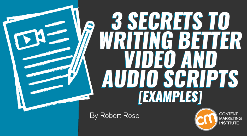 3 Secrets to Writing Better Video and Audio Scripts [Examples]