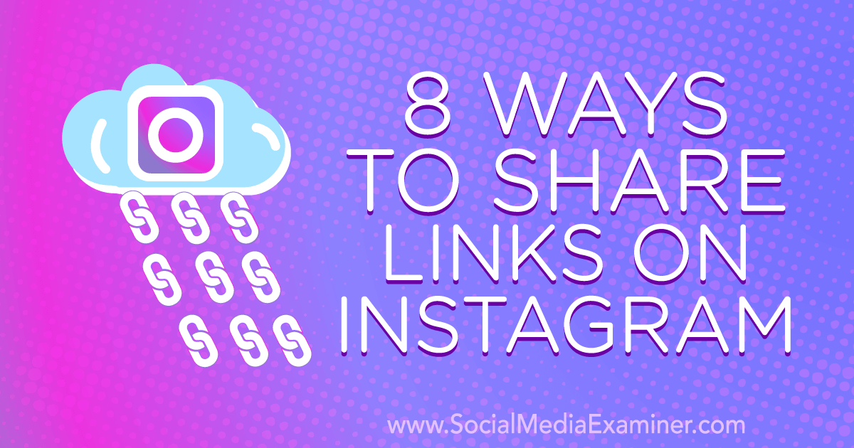 8 Ways to Share Links on Instagram : Social Media Examiner