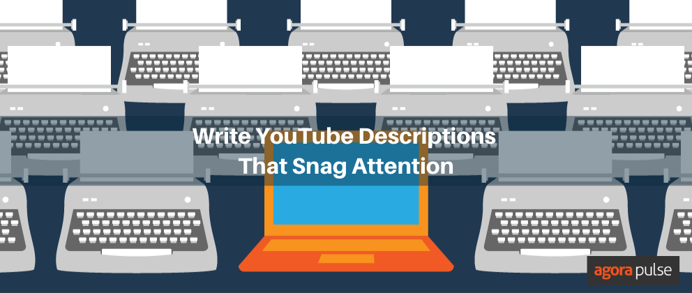 How to Write YouTube Descriptions That Capture Attention | Agorapulse