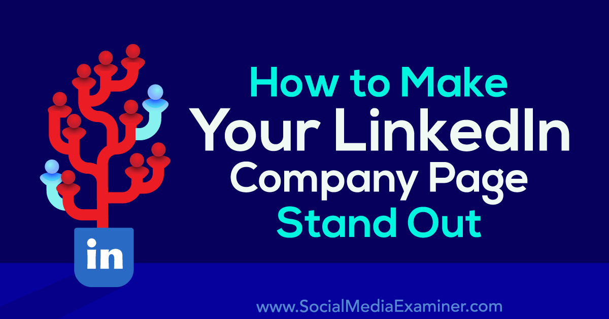 How to Make Your LinkedIn Company Page Stand Out : Social Media Examiner
